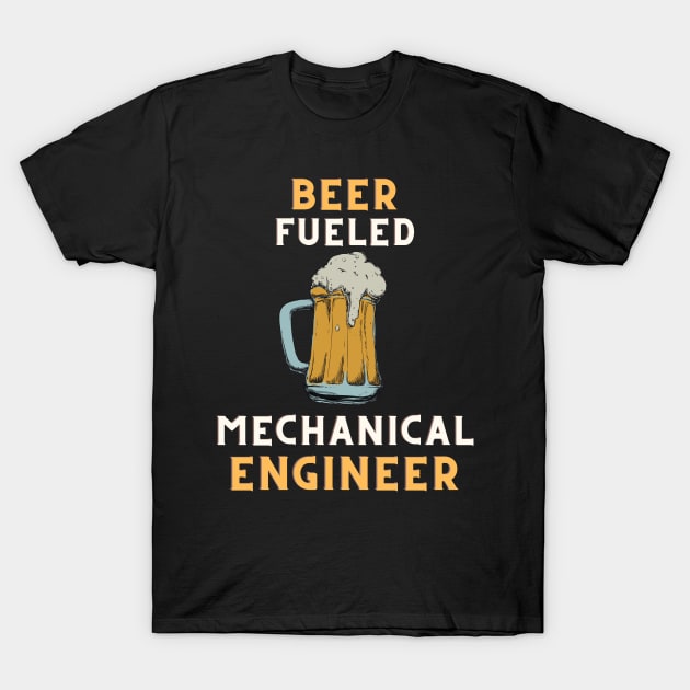 Beer fueled mechanical engineer T-Shirt by SnowballSteps